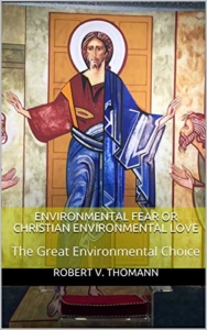 Environmental Fear Or Christian Environmental Love: The Great Environmental Choice